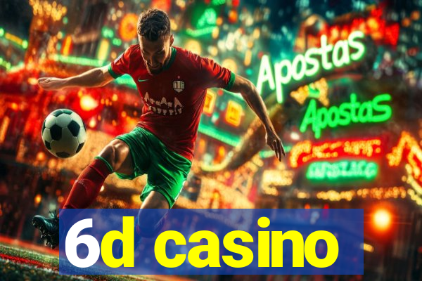 6d casino